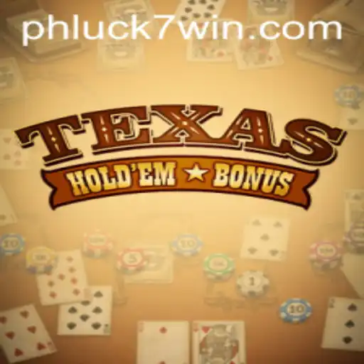 Exploring the Excitement of Texas Holdem Bonus on PHLUCK7.COM